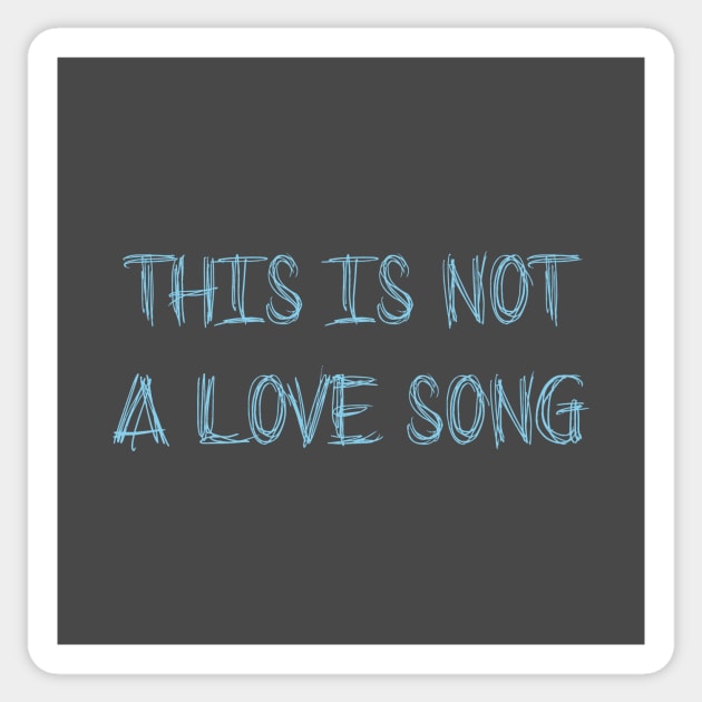 This Is Not a Love Song, blue Sticker by Perezzzoso